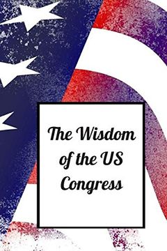 portada The Wisdom of the us Congress (Political Wisdom) (en Inglés)