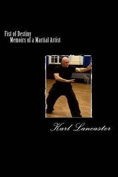 portada Fist of Destiny: Memoirs of a Martial Artist (en Inglés)
