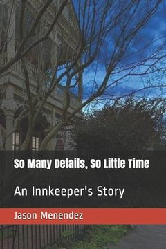 portada So Many Details, So Little Time: An Innkeeper's Story (in English)