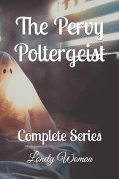 portada The Pervy Poltergeist: Complete Series (en Inglés)