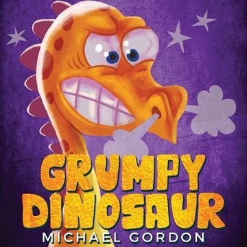 portada Grumpy Dinosaur: (Children's book about a Dinosaur Who Gets Angry Easily, Picture Books, Preschool Books) (en Inglés)