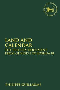 portada Land and Calendar: The Priestly Document from Genesis 1 to Joshua 18