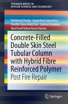 portada Concrete-Filled Double Skin Steel Tubular Column With Hybrid Fibre Reinforced Polymer: Post Fire Repair (Springerbriefs in Applied Sciences and Technology) (in English)
