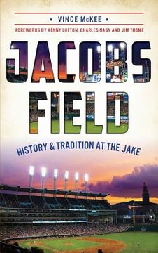 portada Jacobs Field: History & Tradition at the Jake (en Inglés)