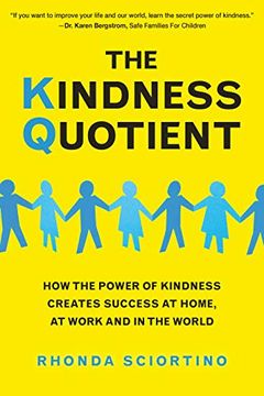 portada The Kindness Quotient: How the Power of Kindness Creates Success at Home, at Work and in the World (en Inglés)