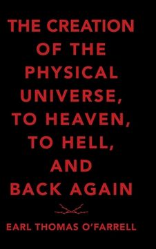 portada The Creation of the Physical Universe, to Heaven, to Hell, and Back Again (en Inglés)
