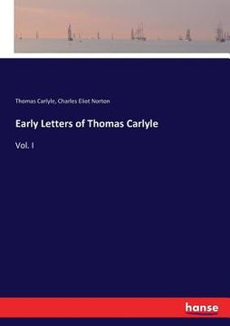 portada Early Letters of Thomas Carlyle: Vol. I (in English)