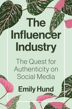 portada The Influencer Industry: The Quest for Authenticity on Social Media (en Inglés)