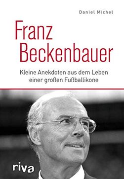 portada Franz Beckenbauer: Kleine Anekdoten aus dem Leben Einer Großen Fußballikone (in German)