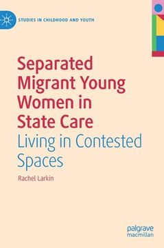 portada Separated Migrant Young Women in State Care: Living in Contested Spaces (en Inglés)