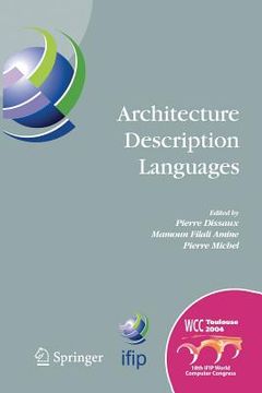 portada Architecture Description Languages: Ifip Tc-2 Workshop on Architecture Description Languages (Wadl), World Computer Congress, Aug. 22-27, 2004, Toulou (en Inglés)