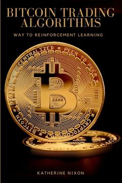 portada Way to Reinforcement Learning for Bitcoin Trading Algorithms (en Inglés)
