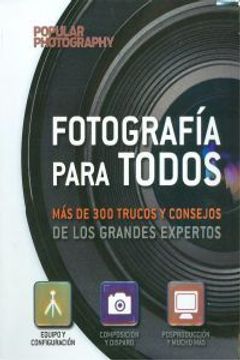 portada Fotografía Para Todos Más De 300 Trucos Y Consejos De Los Grandes Expertos (in Spanish)