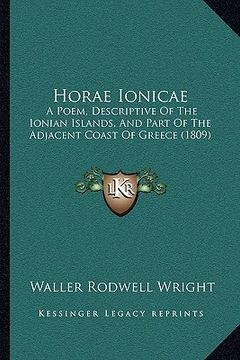 portada horae ionicae: a poem, descriptive of the ionian islands, and part of the adjacent coast of greece (1809) (en Inglés)
