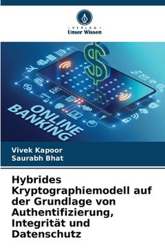 portada Hybrides Kryptographiemodell auf der Grundlage von Authentifizierung, Integrität und Datenschutz (in German)