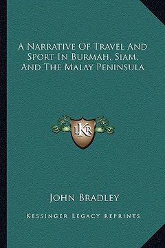 portada a narrative of travel and sport in burmah, siam, and the malay peninsula (en Inglés)