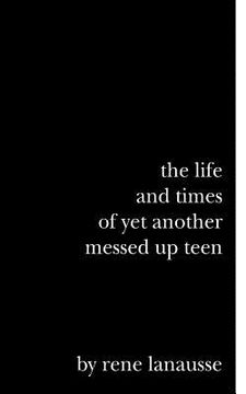 portada The Life and Times of Yet Another Messed Up Teen (en Inglés)