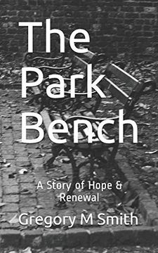 The Park Bench: A Story of Hope & Renewal