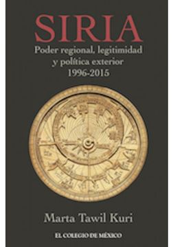 portada Siria. Poder Regional Legitimidad y Politica Exterior 1996 - 2015 (in Spanish)