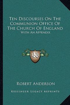 portada ten discourses on the communion office of the church of england: with an appendix (en Inglés)