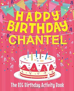 portada Happy Birthday Chantel - the big Birthday Activity Book: Personalized Children's Activity Book (en Inglés)