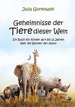 portada Geheimnisse der Tiere Dieser Welt - ein Buch für Kinder ab 4 bis 12 Jahren Über die Wunder der Natur (en Alemán)