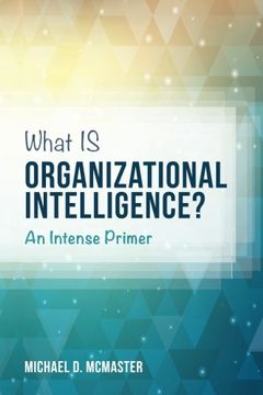 portada What IS Organizational Intelligence?: An Intense Primer