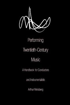 portada Performing Twentieth-Century Music: A Handbook for Conductors and Instrumentalists (in English)