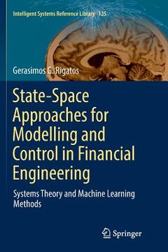 portada State-Space Approaches for Modelling and Control in Financial Engineering: Systems Theory and Machine Learning Methods (en Inglés)