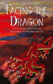 portada Facing the Dragon: Love of god Rescues us, Restores us and Revives us (en Inglés)