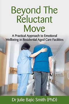 portada Beyond the Reluctant Move: A Practical Approach to Emotional Wellbeing in Residential Aged Care Facilities (in English)