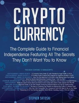 portada Cryptocurrency: The Complete Guide to Financial Independence Featuring All The Secrets They Don't Want You To Know (en Inglés)