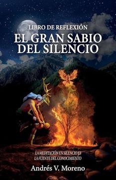 portada El Gran Sabio del Silencio: Libro de Reflexión (in Spanish)