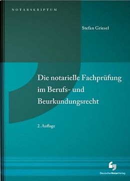 portada Die Notarielle Fachprüfung im Berufs- und Beurkundungsrecht (en Alemán)