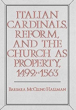 portada Italian Cardinals, Reform, and the Church as Property, 1492-1563 (Publications of the Ucla Center for Medieval and Renaissance Studies) (en Inglés)