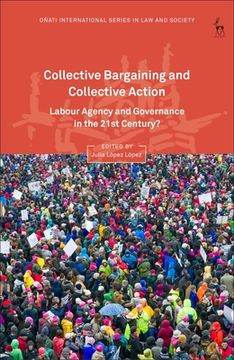 portada Collective Bargaining and Collective Action: Labour Agency and Governance in the 21st Century? (in English)