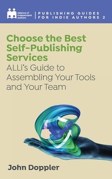 portada Choose the Best Self-Publishing Services: ALLi's Guide to Assembling Your Tools and Your Team (en Inglés)