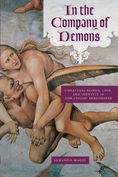 portada In the Company of Demons: Unnatural Beings, Love, and Identity in the Italian Renaissance (in English)