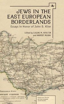 portada Jews in the East European Borderlands: Essays in Honor of John Doyle Klier (en Inglés)