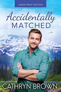 portada Accidentally Matched (an Alaska Matchmakers Romance) (en Inglés)
