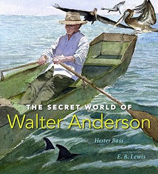 portada The Secret World of Walter Anderson: Candlewick Biographies (Orbis Pictus Award for Outstanding Nonfiction for Children) (en Inglés)