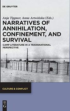 portada Narratives of Annihilation, Confinement, and Survival: Camp Literature in a Transnational Perspective: 14 (Culture & Conflict) (en Inglés)