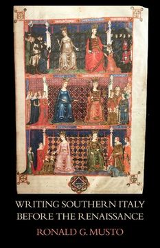 portada Writing Southern Italy Before the Renaissance: Trecento Historians of the Mezzogiorno (en Inglés)