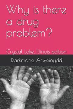 portada Why Is There a Drug Problem?: Crystal Lake, Illinois Edition (en Inglés)