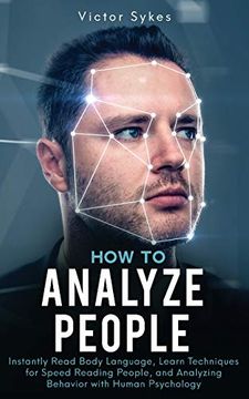 portada How to Analyze People: Instantly Read Body Language, Learn Techniques for Speed Reading People, and Analyzing Behavior With Human Psychology (en Inglés)