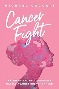 portada Cancer Fight: My Wife'S Faithful, Fearless Battle Against Breast Cancer (en Inglés)