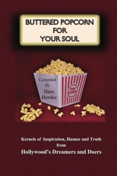 portada Buttered Popcorn For Your Soul: Kernels of Inspiration, Humor and Truth from Hollywood's Dreamers and Doers
