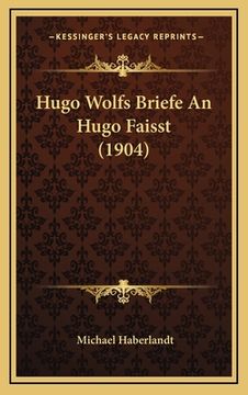 portada Hugo Wolfs Briefe An Hugo Faisst (1904) (in German)