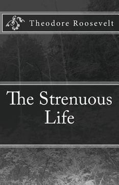 portada The Strenuous Life (en Inglés)