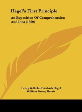 portada hegel's first principle: an exposition of comprehension and idea (1869)